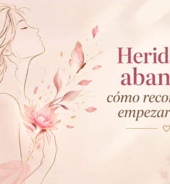 Heridas de abandono: cómo reconocerlas y empezar a sanar